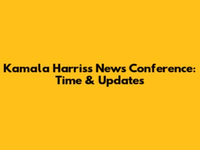 Kamala Harris's News Conference: Time & Updates