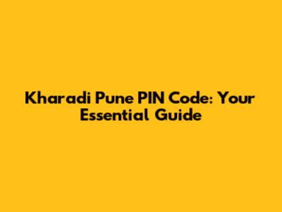 Kharadi Pune PIN Code: Your Essential Guide