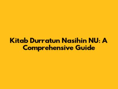 Kitab Durratun Nasihin NU: A Comprehensive Guide