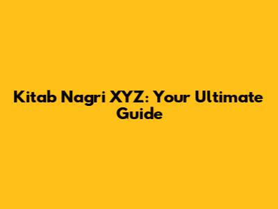 Kitab Nagri XYZ: Your Ultimate Guide
