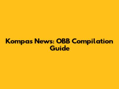 Kompas News: OBB Compilation Guide