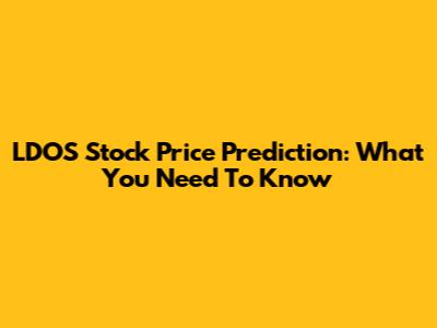 LDOS Stock Price Prediction: What You Need To Know