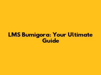 LMS Bumigora: Your Ultimate Guide
