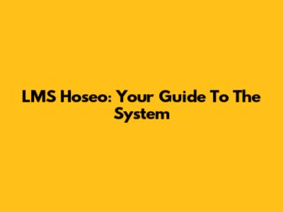 LMS Hoseo: Your Guide To The System