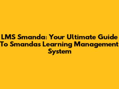 LMS Smanda: Your Ultimate Guide To Smanda's Learning Management System