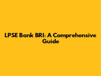 LPSE Bank BRI: A Comprehensive Guide