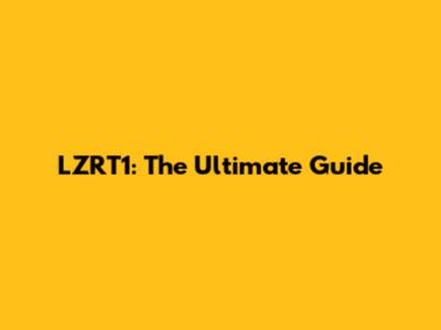 LZRT1: The Ultimate Guide