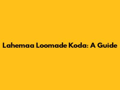 Lahemaa Loomade Koda: A Guide