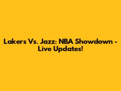 Lakers Vs. Jazz: NBA Showdown - Live Updates!