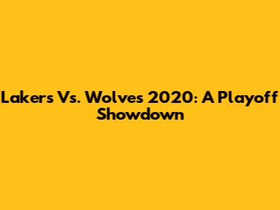 Lakers Vs. Wolves 2020: A Playoff Showdown