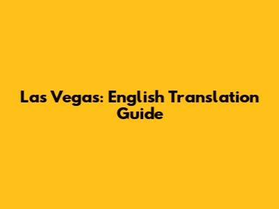 Las Vegas: English Translation Guide