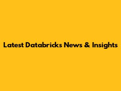 Latest Databricks News & Insights