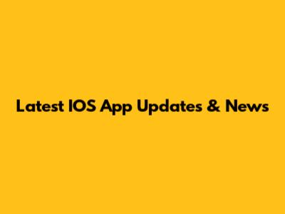 Latest IOS App Updates & News