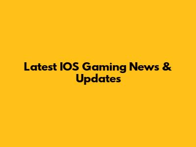 Latest IOS Gaming News & Updates