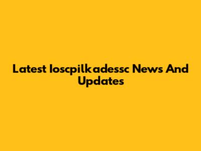 Latest Ioscpilkadessc News And Updates