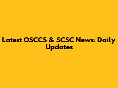 Latest OSCCS & SCSC News: Daily Updates