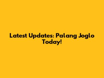 Latest Updates: Palang Joglo Today!