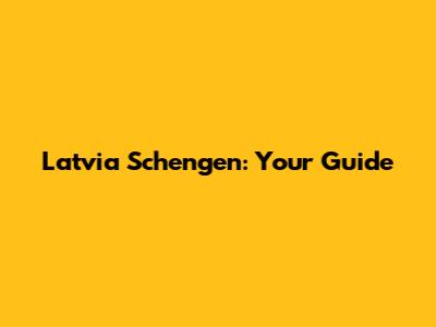 Latvia Schengen: Your Guide
