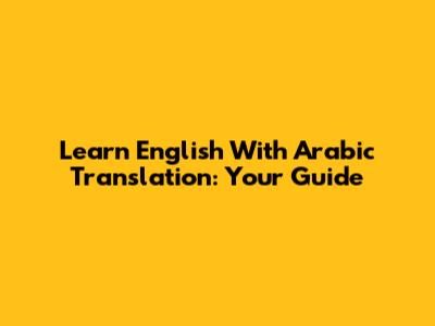 Learn English With Arabic Translation: Your Guide