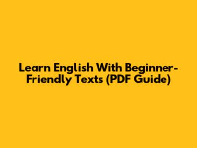 Learn English With Beginner-Friendly Texts (PDF Guide)