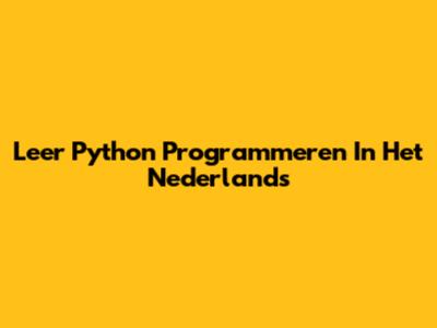 Leer Python Programmeren In Het Nederlands