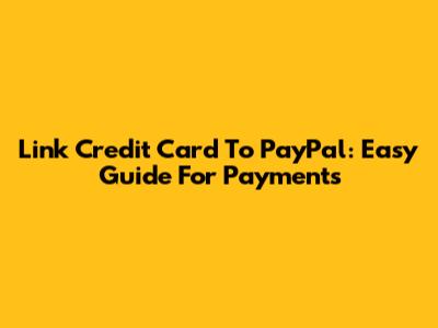 Link Credit Card To PayPal: Easy Guide For Payments