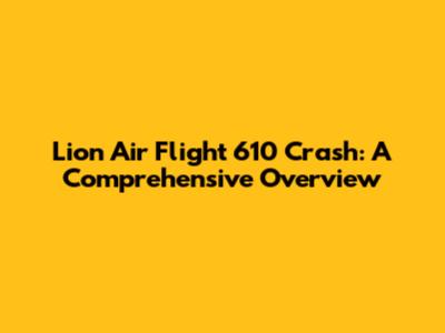 Lion Air Flight 610 Crash: A Comprehensive Overview