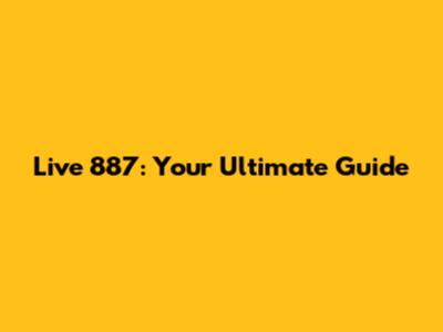 Live 887: Your Ultimate Guide