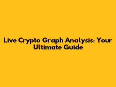 Live Crypto Graph Analysis: Your Ultimate Guide