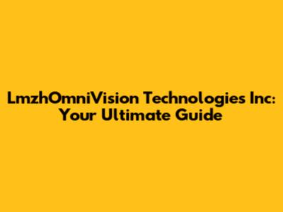LmzhOmniVision Technologies Inc: Your Ultimate Guide