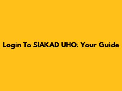 Login To SIAKAD UHO: Your Guide