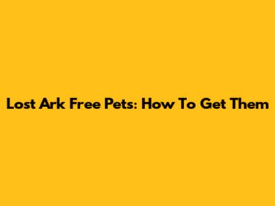 Lost Ark Free Pets: How To Get Them