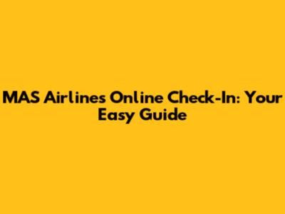 MAS Airlines Online Check-In: Your Easy Guide
