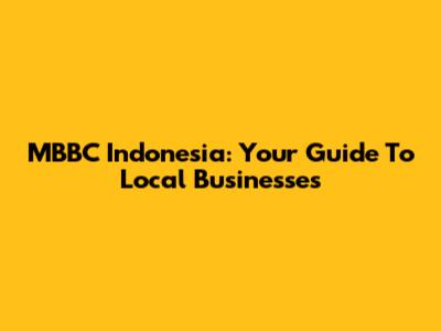 MBBC Indonesia: Your Guide To Local Businesses