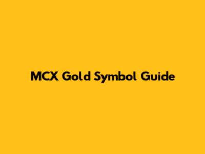 MCX Gold Symbol Guide