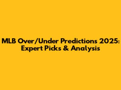 MLB Over/Under Predictions 2025: Expert Picks & Analysis