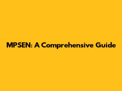 MPSEN: A Comprehensive Guide