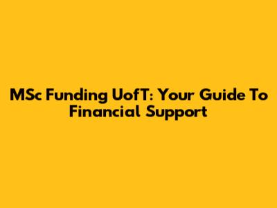 MSc Funding UofT: Your Guide To Financial Support