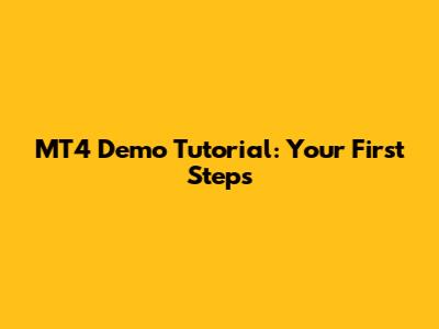 MT4 Demo Tutorial: Your First Steps