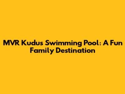 MVR Kudus Swimming Pool: A Fun Family Destination