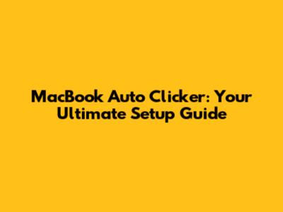 MacBook Auto Clicker: Your Ultimate Setup Guide