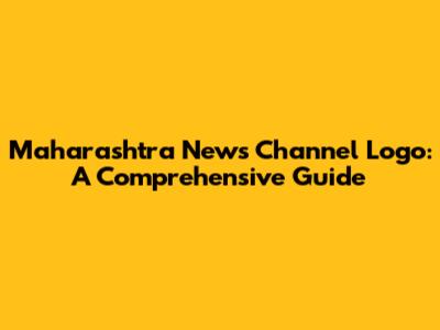 Maharashtra News Channel Logo: A Comprehensive Guide