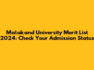 Malakand University Merit List 2024: Check Your Admission Status