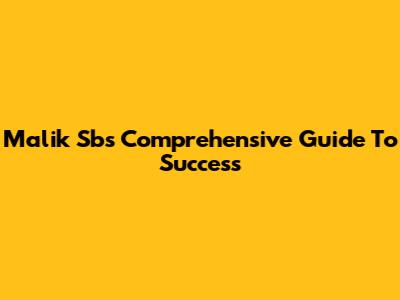 Malik Sb's Comprehensive Guide To Success