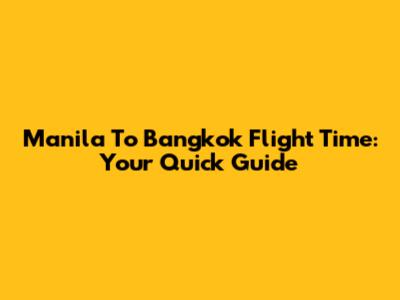 Manila To Bangkok Flight Time: Your Quick Guide