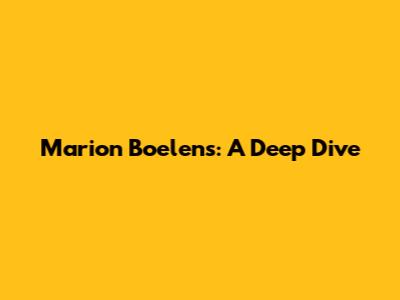Marion Boelens: A Deep Dive