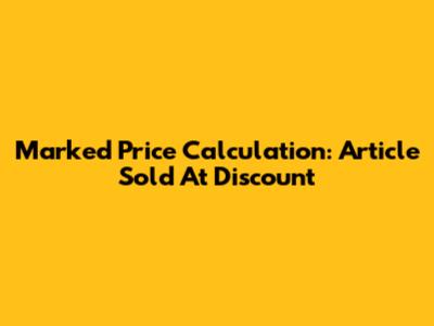 Marked Price Calculation: Article Sold At Discount