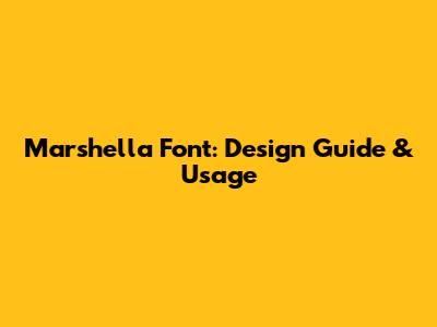 Marshella Font: Design Guide & Usage