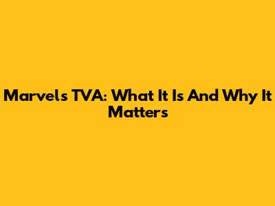 Marvel's TVA: What It Is And Why It Matters