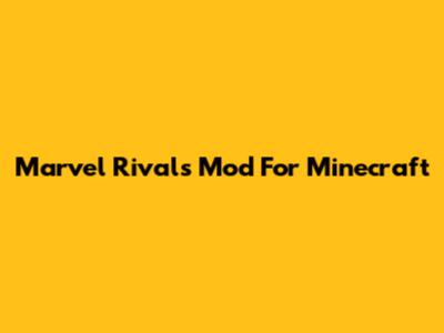 Marvel Rivals Mod For Minecraft